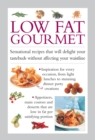 Image for Low fat gourmet  : sensational recipes that will delight your tastebuds without affecting your waistline