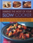 Image for Making the most of your slow cooker  : everything you need to know about ingredients, preparation and techniques to get the best out of your slow cooker