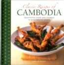 Image for Classic recipes of Cambodia  : traditional food and cooking in 25 authentic dishes
