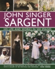 Image for John Singer Sargent: His Life and Works in 500 Images