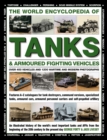Image for The world encyclopedia of tanks &amp; armoured fighting vehicles  : over 400 vehicles and 1200 wartime and modern photographs