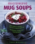 Image for Microwave mug soups  : home-made in minutes.... with just a mug to wash up!
