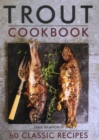 Image for Trout cookbook  : 60 classic recipes