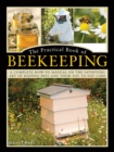 Image for The practical book of beekeeping  : a complete how-to manual on the satisfying art of keeping bees and their day to day care