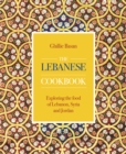 Image for The Lebanese cookbook  : exploring the food of Lebanon, Syria and Jordan