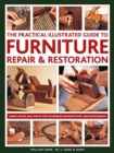 Image for The practical illustrated guide to furniture repair and restoration  : expert advice and step-by-step techniques in over 1200 photographs