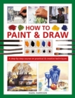 Image for How to paint &amp; draw  : a step-by-step course on practical &amp; creative techniques