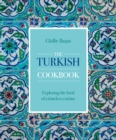 Image for The Turkish cookbook  : exploring the food of a timeless cuisine