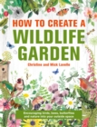 Image for How to create a wildlife garden  : encouraging birds, bees, butterflies and nature into your outside space