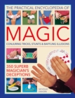 Image for The practical encyclopedia of magic  : conjuring tricks, stunts &amp; baffling illusions