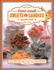 Image for Home-made Sweets &amp; Candies : 150 traditional treats to make, shown step by step: sweets, candies, toffees, caramels, fudges, candied fruits, nut brittles, nougats, marzipan, marshmallows, taffies, lol
