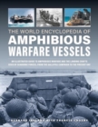 Image for The world encyclopedia of amphibious warfare vessels  : an illustrated history of modern amphibious warfare, detailing the unity of naval and military forces in expeditionary warfare