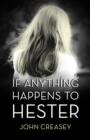 Image for If Anything Happens to Hester : (Writing as Anthony Morton)