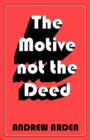 Image for The motive not the deed  : a novel