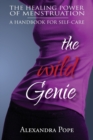 Image for The Wild Genie : The Healing Power of Menstruation