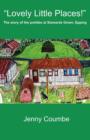 Image for &quot;Lovely Little Places!&quot; - The story of the prefabs at Stewards Green, Epping.