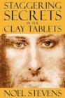 Image for Staggering Secrets In The Clay Tablets