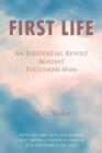 Image for First Life - An Existential Revolt Against Euclidean Man