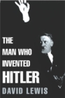 Image for The man who invented Hitler