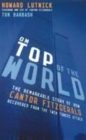 Image for On top of the world  : the remarkable story of Howard Lutnick, Cantor Fitzgerald, and the Twin Towers attack