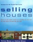 Image for Selling houses  : how to sell your house as quickly as you can for as much money as you can