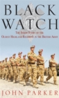 Image for Black Watch  : the inside story of the oldest Highland regiment in the British Army