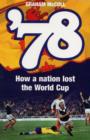 Image for &#39;78  : how a nation lost the World Cup
