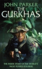 Image for The Gurkhas  : the inside story of the world&#39;s most feared soldiers