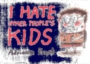 Image for I Hate Other People&#39;s Kids