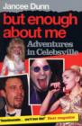 Image for But enough about me  : adventures in celebsville