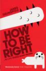 Image for How to be right