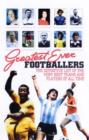 Image for Greatest ever footballers  : the definitive list of the very best teams and players of all time