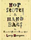 Image for Hopscotch &amp; handbags  : the essential guide to being a girl