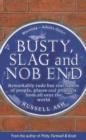 Image for Busty, Slag &amp; Nob End  : remarkably rude but real names of people, places &amp; products from around the world