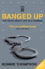 Image for Banged up  : the truth about life as a criminal