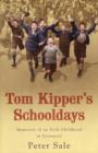 Image for Tom Kipper&#39;s schooldays  : memories of an Irish childhood in Liverpool