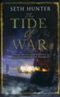Image for The Tide of War : A fast-paced naval adventure of bloodshed and betrayal at sea