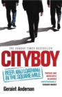 Image for Cityboy  : beer and loathing in the Square Mile