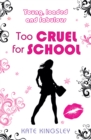 Image for Too Cruel for School: Young, Loaded and Fabulous