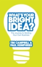 Image for What&#39;s your bright idea?  : the journey to starting your own business