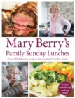 Image for Mary Berry&#39;s family Sunday lunches  : over 150 delicious recipes for a relaxed Sunday lunch