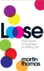 Image for Loose  : how to break the rules of business
