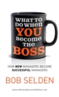 Image for What to do when you become the boss  : how new managers become successful managers