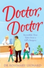 Image for Doctor, Doctor: Incredible True Tales From a GP&#39;s Surgery