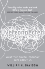 Image for Overconnected  : what the digital economy says about us