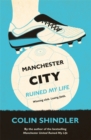 Image for Manchester City Ruined My Life