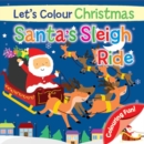 Image for Let&#39;s Colour Christmas - Santa&#39;s Sleigh Ride