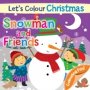 Image for Let&#39;s Colour Christmas - Snowman and Friends