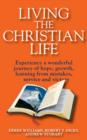 Image for Living the Christian Life: Experience a Wonderful Journey of Hope, Growth, Learning from Mistakes, Service and Victory