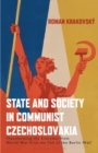 Image for State and society in communist Czechoslovakia  : transforming the everyday from WWII to the fall of the Berlin Wall